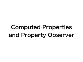 Computed Properties
and Property Observer
 