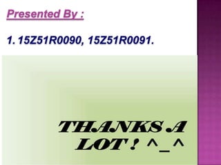 Presented By :
1. 15Z51R0090, 15Z51R0091.
 