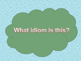 Idioms 