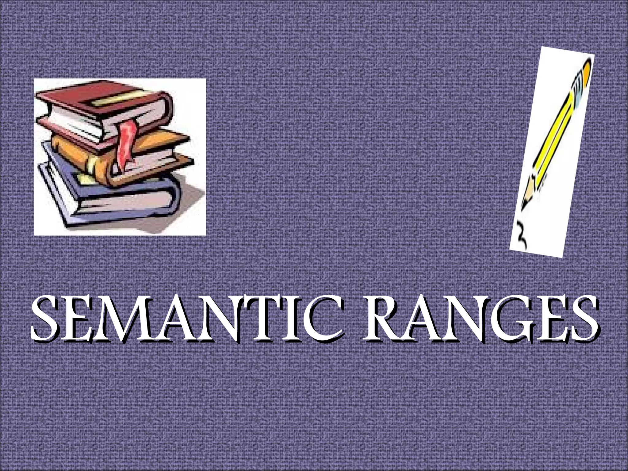 Semantic Range Examples Idiomatic Expressions & Semantic Ranges | PPT