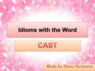Idioms with the Word
 