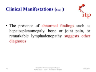 Clinical Manifestations (Cont .)
• The presence of abnormal findings such as
hepatosplenomegaly, bone or joint pain, or
re...