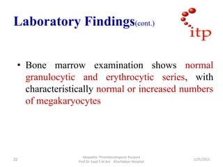Laboratory Findings(cont.)
• Bone marrow examination shows normal
granulocytic and erythrocytic series, with
characteristi...
