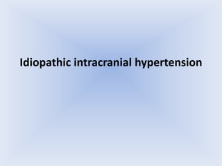 Idiopathic intracranial hypertension
 