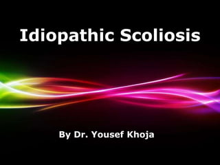 Powerpoint Templates
Page 1
Powerpoint Templates
Idiopathic Scoliosis
By Dr. Yousef Khoja
 