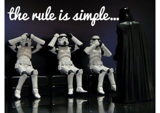 the rule is simple…
 