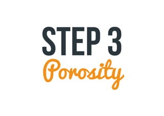 Porosity
step 3
 