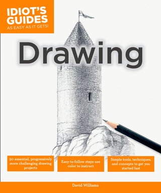 50 essential, progressively
more challenging drawing
projects
Easy-to-follow steps use
color to instruct
Simple tools, techniques,
and concepts to get you
started fast
David Williams
Drawing
Mantesh
 