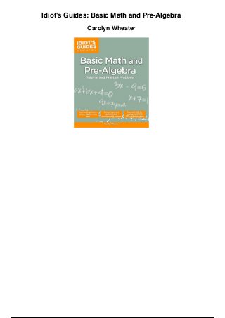 Idiot's Guides: Basic Math and Pre-Algebra
Carolyn Wheater
 