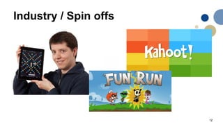12
Industry / Spin offs
 