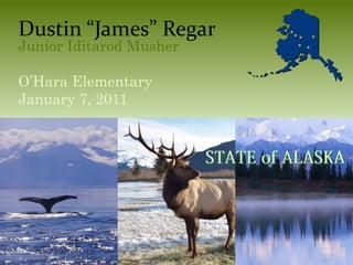 Dustin “James” Regar Junior Iditarod Musher O’Hara Elementary January 7, 2011 