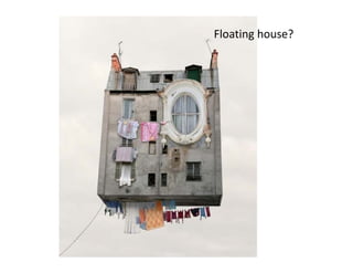 Floating house?
 