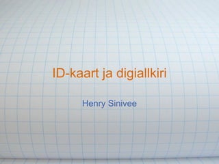 ID-kaart ja digiallkiri Henry Sinivee 