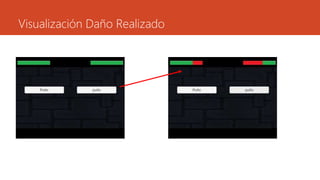 Visualización Daño Realizado
 