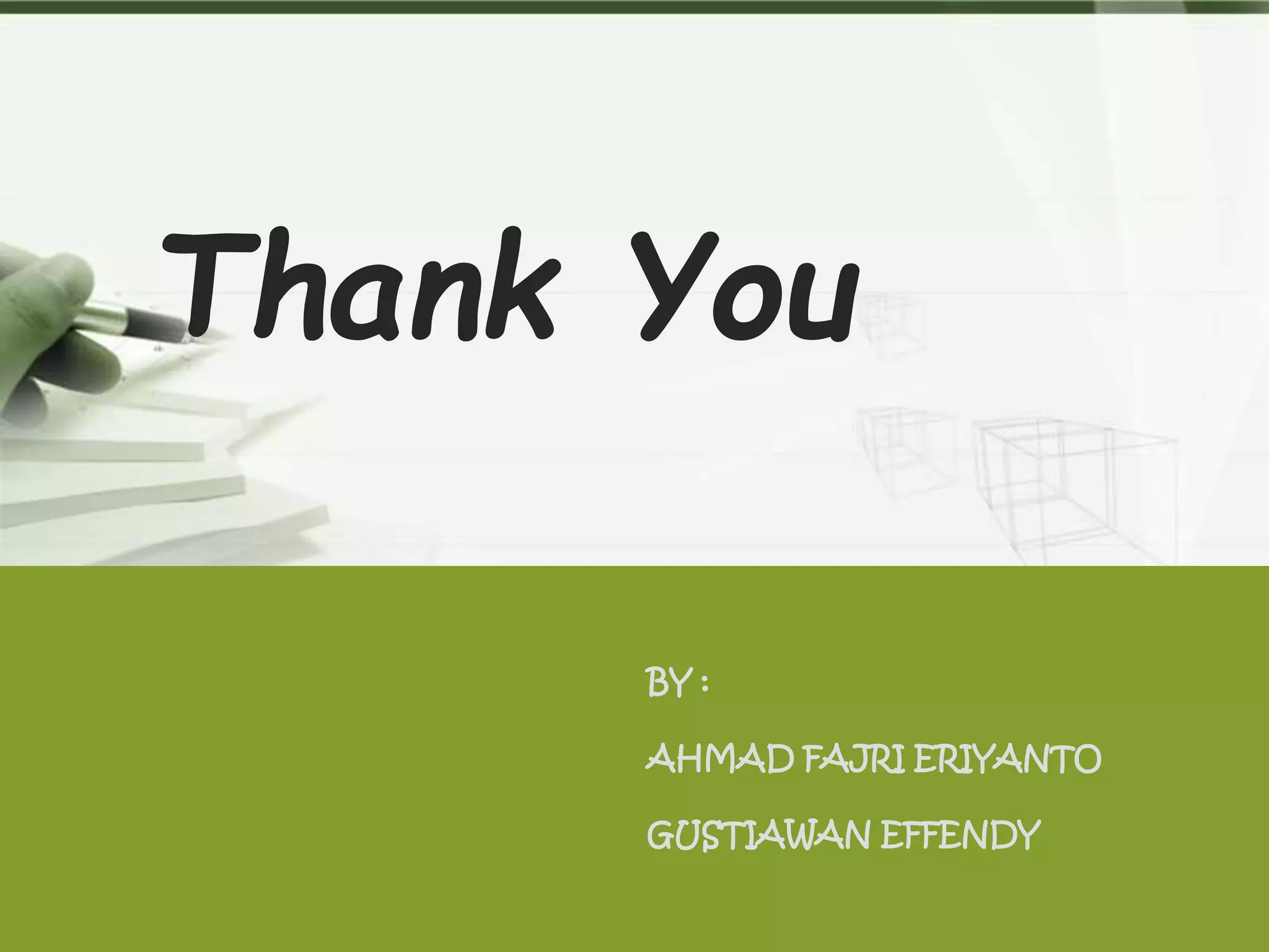 LOGO
BY :
AHMAD FAJRI ERIYANTO
GUSTIAWAN EFFENDY
Thank You
 