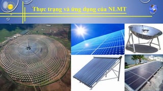 Thực trạng và ứng dụng của NLMT
NHÓM 7 9
 