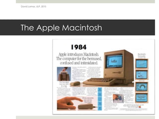 The Apple Macintosh
David Lamas, ULP, 2010
 