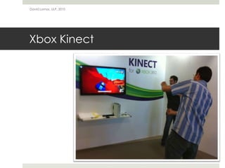Xbox Kinect
David Lamas, ULP, 2010
 