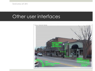 Other user interfaces
David Lamas, ULP, 2010
 