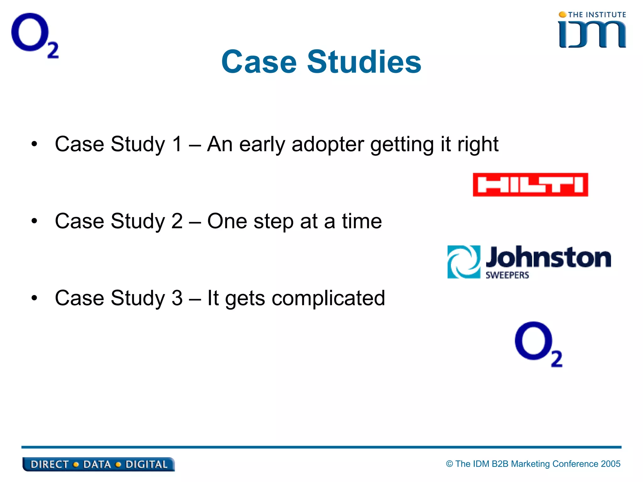 Case Studies Case Study 1 – An early adopter getting it right Case Study 2 – One step at a time Case Study 3 – It gets complicated 
