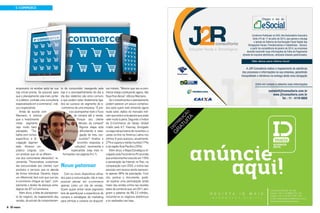 E-COMMERCE

empresário irá receber após ter sua
loja virtual pronta. Se possível, para
que o planejamento seja mais certeiro e efetivo, contrate uma consultoria
especializada em e-commerce”, indica o especialista.
Ainda de acordo com
Mansano, é preciso
que o investimento
neste segmento
seja muito bem
planejado. “Trabalhe com nichos
específicos e divulgação segmentada. Alcance um
público singular, com
um produto que irá se diferenciar dos comumente oferecidos”, recomenda. “Personalizar, customizar,
dar exclusividade aos clientes com
produtos e serviços que os atenda
de forma individual. Decerto, traçar
um diferencial, fará com que sua seu
e-commerce chegue ao topo”, complementa o diretor de alianças estratégicas da JET e-Commerce.
Além disso, a falta de planejamento do negócio, do mapeamento das
vendas, do estudo de comportamen8 ID mais

to do consumidor navegando pela
loja e o acompanhamento do dia a
dia dos relatórios são erros comuns
e que podem estar diretamente ligados ao sucesso do segmento de e-commerce de uma empresa. “É preciso acompanhar todo o fluxo
de compra até a venda.
Porque seu cliente
desistiu da compra?
Alguma etapa está
dificultando a navegação do meu consumidor? Análise e
encontre respostas e
soluções”, recomenda o
especialista. (veja mais informações nas páginas 6 e 7).

Novo patamar
Com os novos dispositivos utilizados para a comunicação, não é mais
possível pensar em e-commerce
apenas como um site de vendas.
Quem quiser entrar neste segmento
terá de aperfeiçoar a experiência de
compra e estratégias de marketing
para otimizar a compra via dispositi-

vos móveis. “Mesmo que seu e-commerce esteja começando agora, não
fique fora dessa”, reforça Mansano.
Se o investimentos e planejamento
podem parecer um pouco complicados para quem está entrando agora
neste setor, dados do mercado indicam que está é uma aposta que pode
valer muito à pena. Segundo o Índice
de E-Commerce de Varejo Global
criado pela A.T. Kearney, divulgado
na segunda quinzena de novembro, o
varejo on-line na América Latina nos
últimos 5 anos avançou, anualmente,
27% e supera a média mundial (17%)
e da região Ásia-Pacífico (25%).
Além disso, o Mapa Estratégico divulgado pela Fecomércio-RJ assinala
que embora tenha crescido em 115%
a penetração da Internet no País, na
comparação com 2003, o índice das
pessoas com acesso ainda representa apenas 56% da população. Com
isto, pontua o documento, pode-se esperar uma participação ainda
maior das vendas online nas receitas
totais do comércio que, em 2011, atingiram o patamar de R$ 2,5 trilhões,
incluindo-se os negócios eletrônicos
e os realizados nas lojas.

 