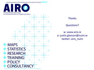 Thanks
Questions?
w: www.airo.ie
e: justin.gleeson@nuim.ie
twitter: airo_nuim
 