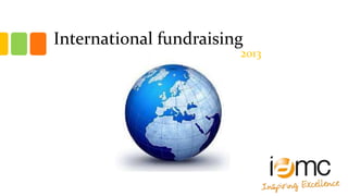 International fundraising
2013
 