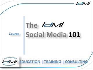 For More information on our courses and services Course The Social Media  101 EDUCATION | TRAINING | CONSULTING  