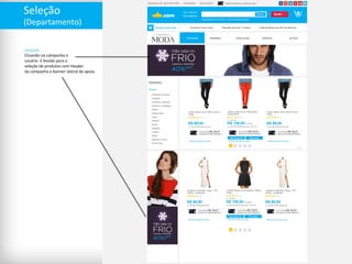 Seleção 
(Departamento) 
HEADER 
: 
Clicando 
na 
campanha 
o 
usuário 
é 
levado 
para 
a 
seleção 
de 
produtos 
com 
Header 
da 
campanha 
e 
banner 
lateral 
de 
apoio. 
 