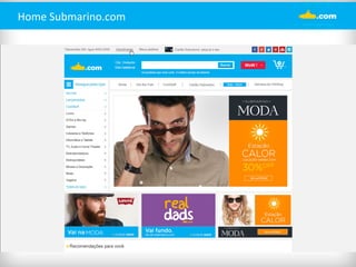 Home 
Submarino.com 
 