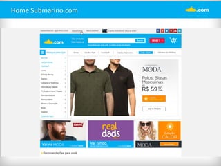 Home 
Submarino.com 
 
