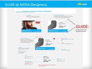 GUIDE 
de 
MODA 
(Designers). 
GUIDE: 
Estudar 
o 
GUIDE 
para 
execução 
das 
peças. 
 