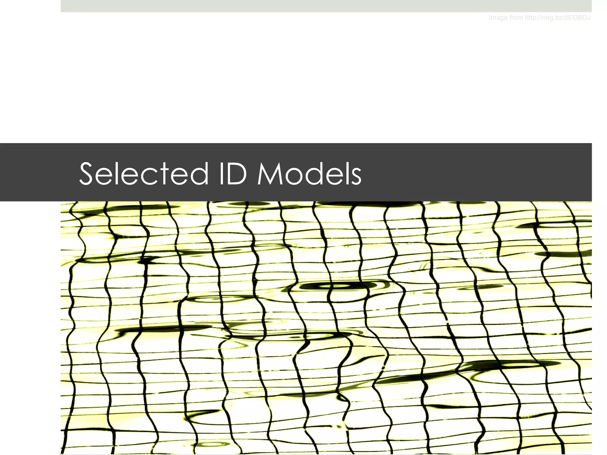 Image from http://mrg.bz/dEOBDJ




Selected ID Models
 