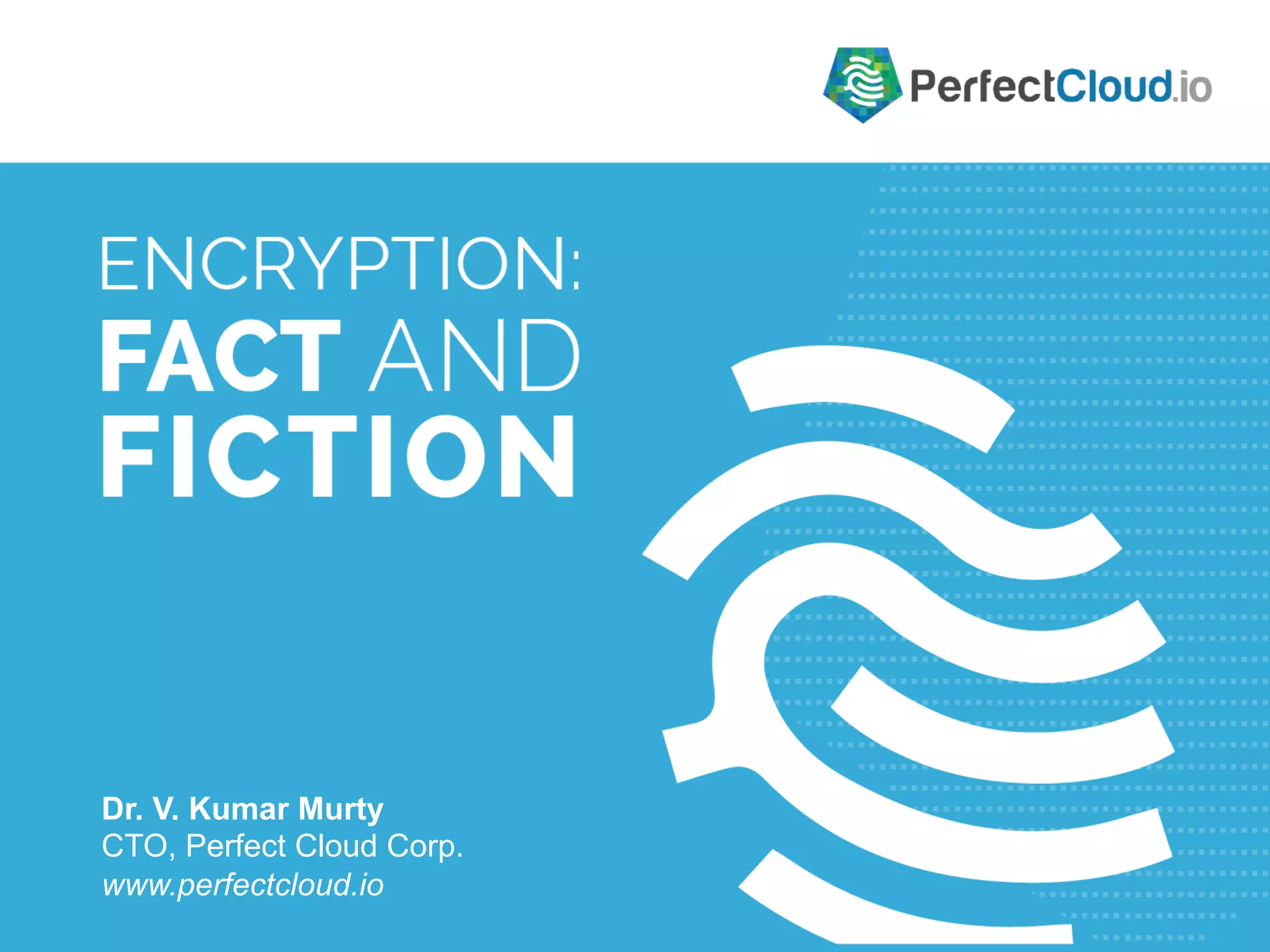 Dr. V. Kumar Murty 
CTO, Perfect Cloud Corp. 
www.perfectcloud.io 
 