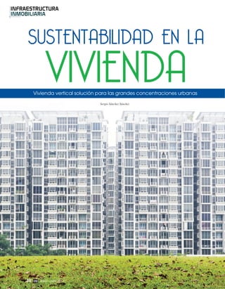 38 Junio - Julio 2013
Vivienda vertical solución para las grandes concentraciones urbanas
VIVIENDA
SUSTENTABILIDAD EN LA
Sergio Sánchez Sánchez
 