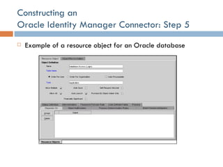 Constructing an  Oracle Identity Manager Connector: Step 5 Example of a resource object for an Oracle database 