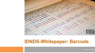 IDNDS-Whitepaper: Barcode
Version 1.0 / 2022
 