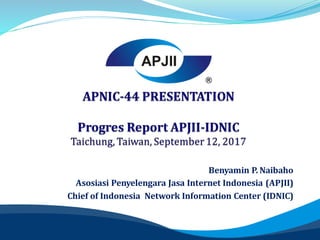 Benyamin P. Naibaho
Asosiasi Penyelengara Jasa Internet Indonesia (APJII)
Chief of Indonesia Network Information Center (IDNIC)
 