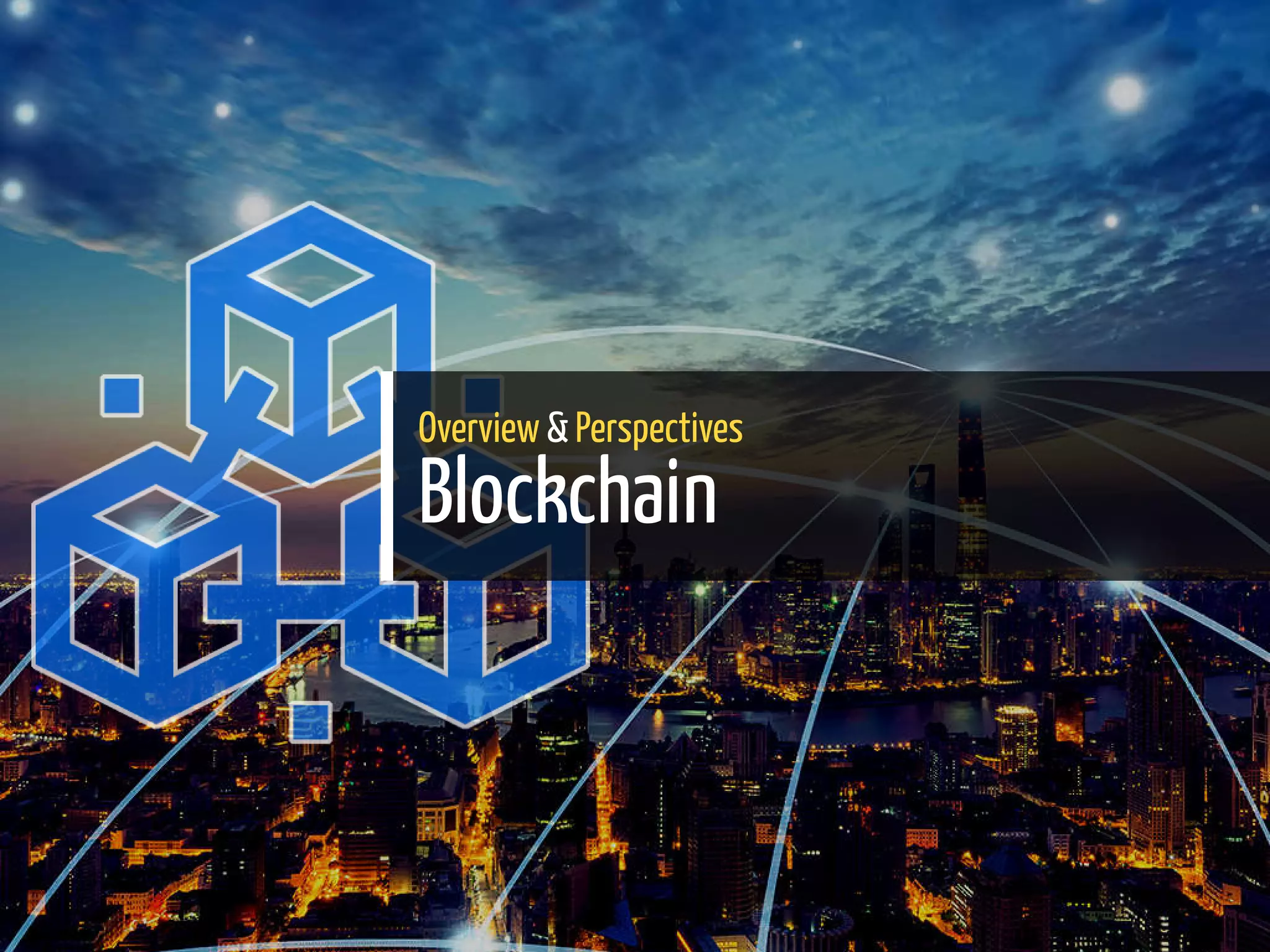 Overview & Perspectives
Blockchain
35 / 65
 