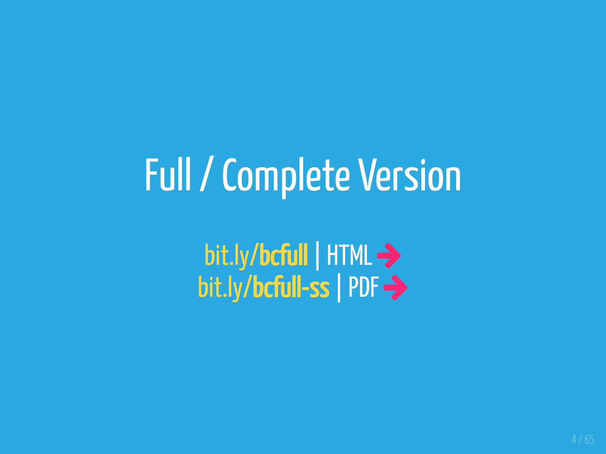 Full / Complete Version
bit.ly/bcfull | HTML 
bit.ly/bcfull-ss | PDF 
4 / 65
 