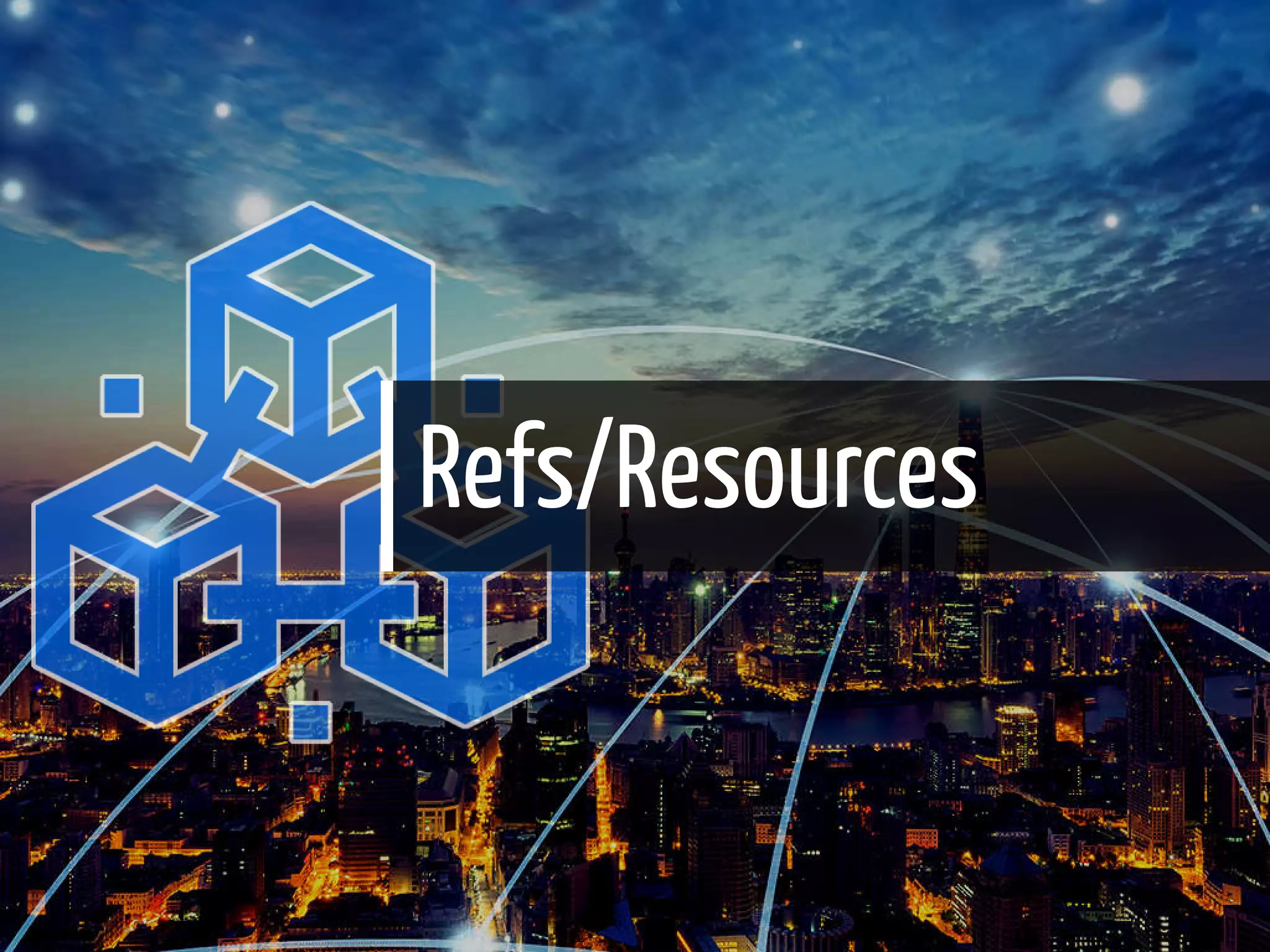 Refs/Resources
63 / 65
 