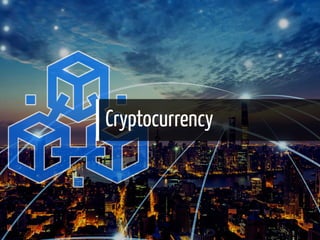 Cryptocurrency
27 / 65
 