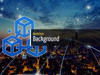 Blockchain
Background
6 / 65
 