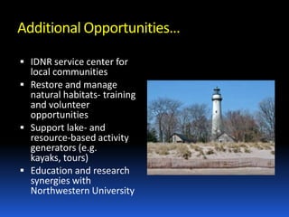 Why is IDNR interested….
 Logical central lakefront location within our






coastal program boundary.
Excellent opp...