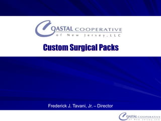 Custom Surgical Packs  Frederick J.Tavani, Jr. – Director 