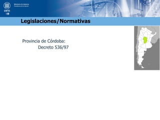 Provincia de Córdoba:
Decreto 536/97
Legislaciones/Normativas
 