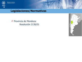 O Provincia de Mendoza:
Resolución 2136/01
Legislaciones/Normativas
 