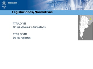 TITULO VII
De las válvulas y dispositivos
TITULO VIII
De los registros
Legislaciones/Normativas
 