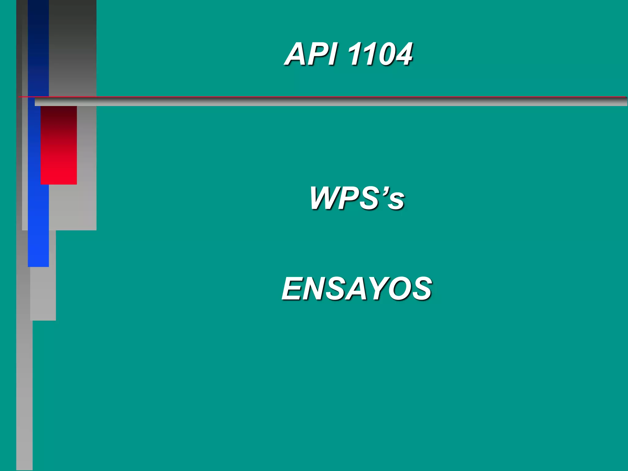 API 1104
WPS’s
ENSAYOS
 