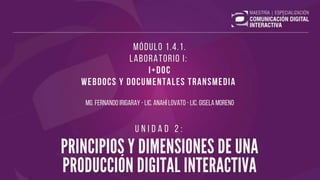 1.4.1. Laboratorio I: I+DOC - Webdocs y Documentales Transmedia - U02